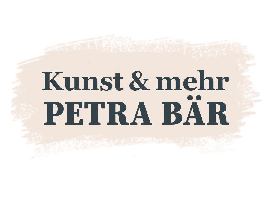 Kunst & mehr- Petra Bär